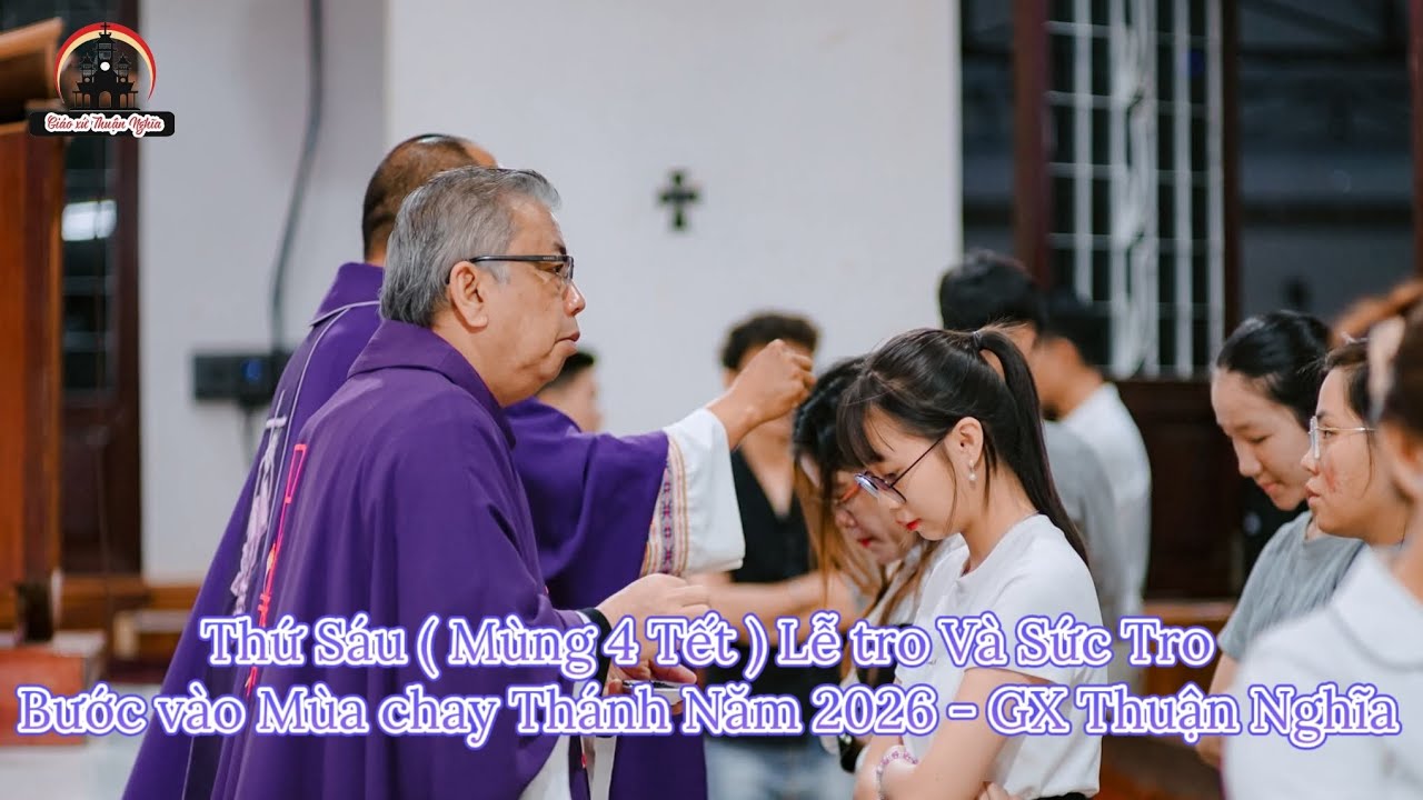 Thứ Sáu. ( Mùng 4 Tết. ). Lễ Tro. Sức Tro. Bước vào Mùa chay Thánh Năm 2026. Ngày 20/ 02/ 2026.
