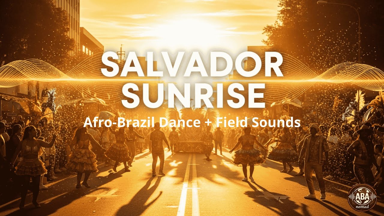 Salvador Sunrise | Afro-Brazil Dance + Field Sounds