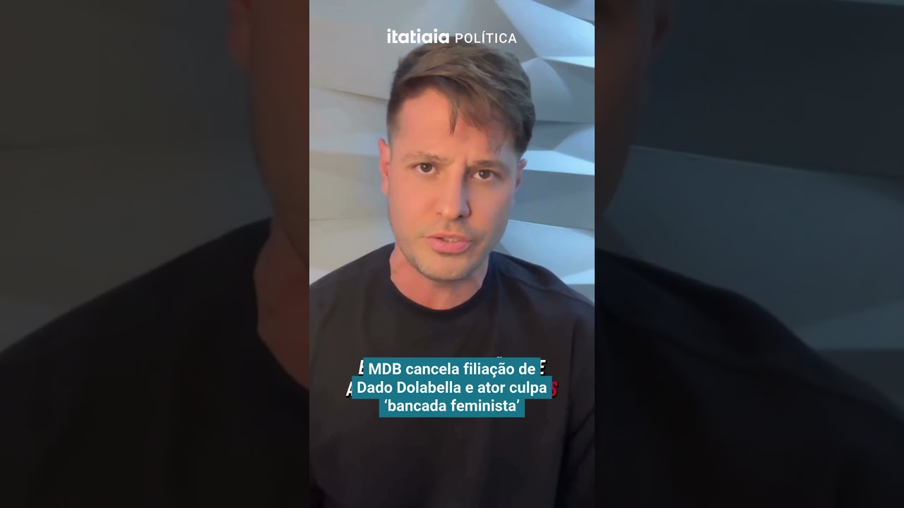 MDB CANCELA FILIA&Ccedil;&Atilde;O DE DADO DOLABELLA E ATOR CULPA 'BANCADA FEMINISTA'