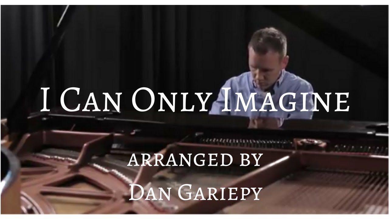 Mercy Me - I Can Only Imagine (Dan Gariepy Instrumental Piano Arrangement)