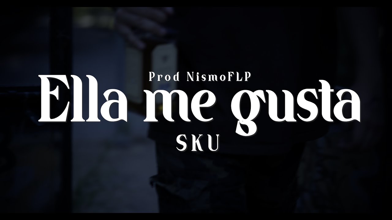 SKU - ELLA ME GUSTA (Prod. NismoFlp)