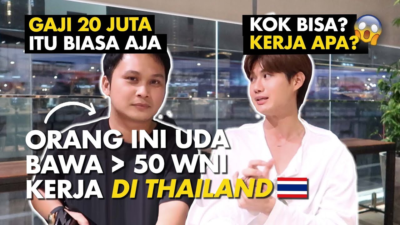 CARA KERJA DI THAILAND DARI ORANG INDO YG SUDAH BAWA LEBIH DARI 50 WNI KERJA DI THAILAND!