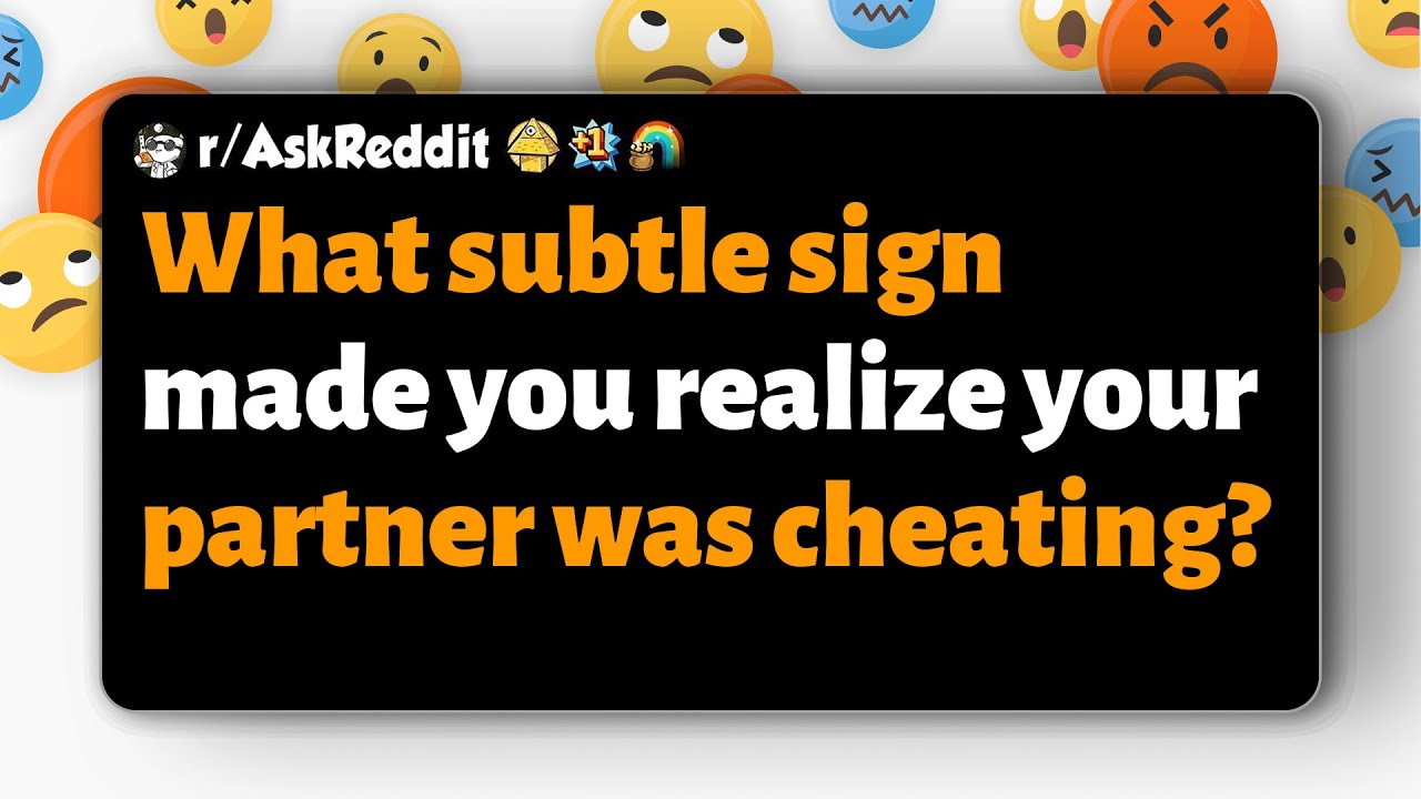 r/AskReddit | Какой незаметный признак помог вам понять, что ваш партнер вам изменяет?