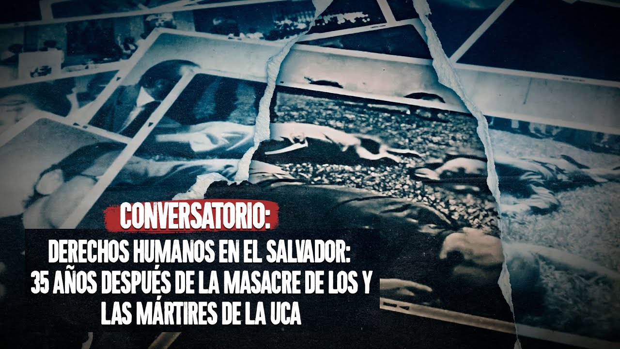 Conversatorio | DDHH en El Salvador: 35 años después de la masacre de los y las mártires de la UCA