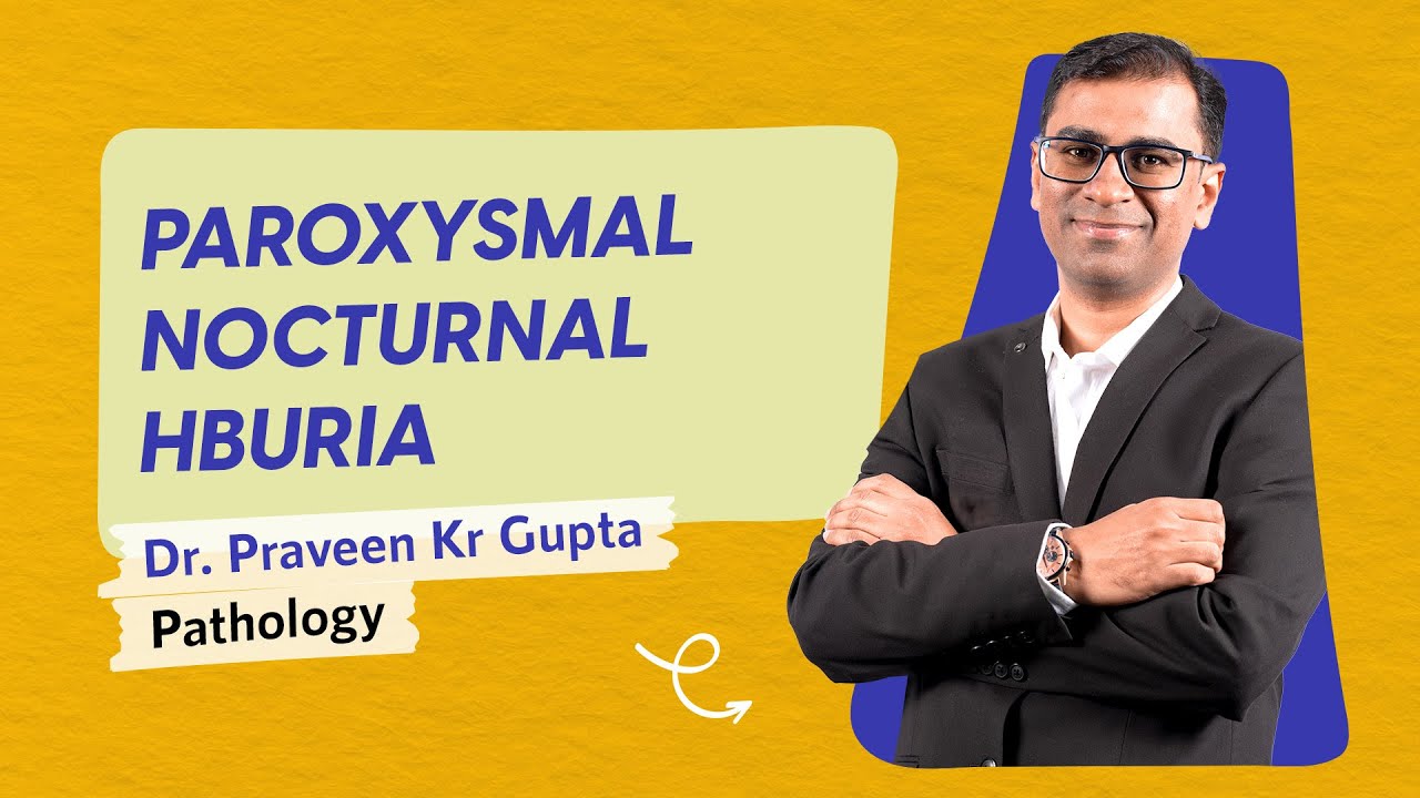 Paroxysmal Nocturnal Hburia | Dr. Praveen Kr Gupta #neetpg2024