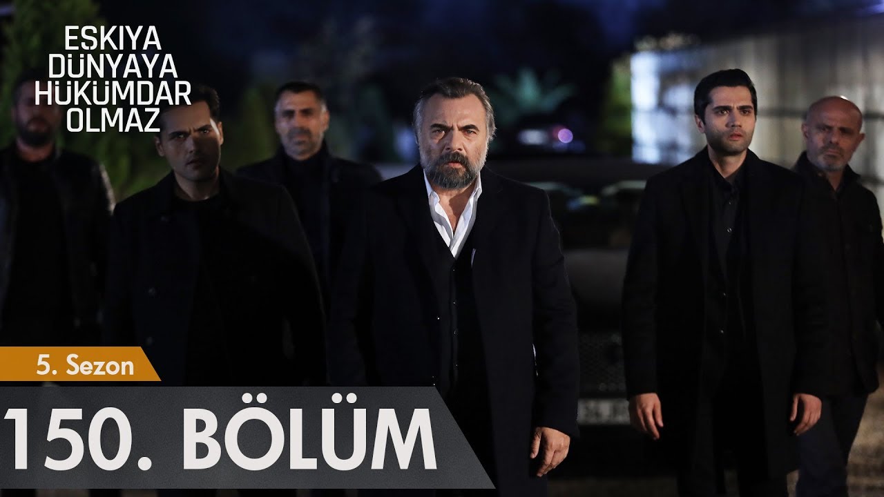 Eşkıya D&uuml;nyaya H&uuml;k&uuml;mdar Olmaz 150. B&ouml;l&uuml;m