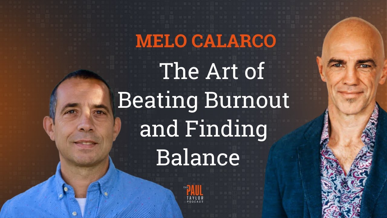 The Art of Beating Burnout and Finding Balance: Insights from Melo Calarco