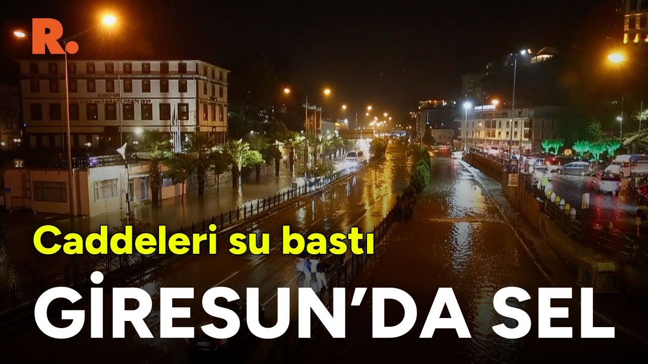 Giresun'da gece yarısı sel felaketi
