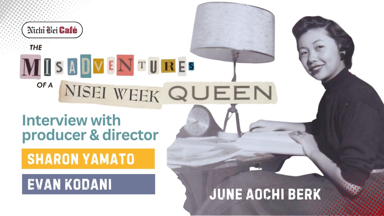 Misadventures of a Nisei Week Queen w/ Star June Aochi Berk, prod. Sharon Yamato, & dir. Evan Kodani