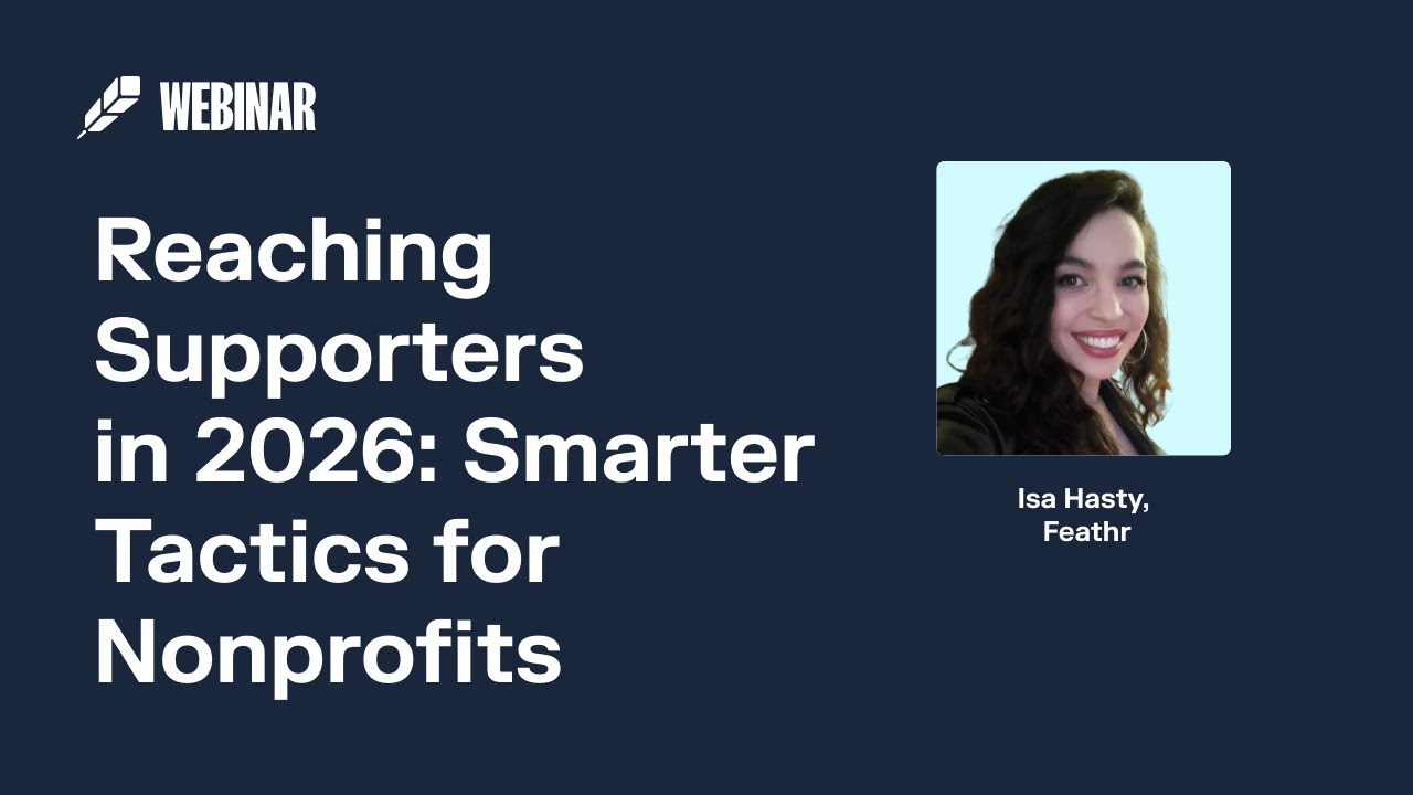 Reaching Supporters in 2026: Smarter Tactics for Nonprofits