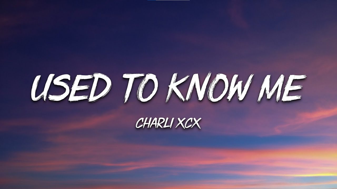 Charli XCX - Used To Know Me (Lyrics)