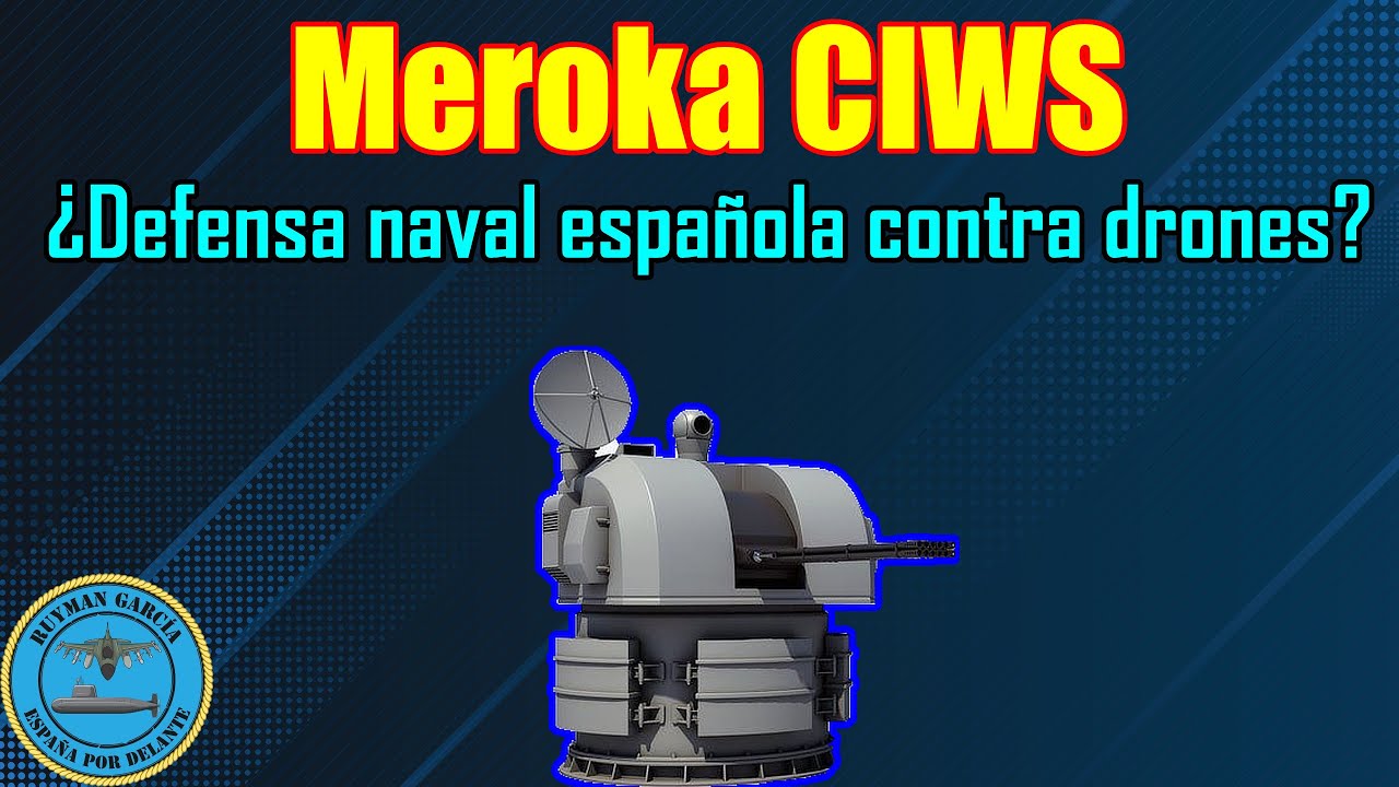 MEROKA CIWS ¿DEFENSA NAVAL ESPAÑOLA contra DRONES?