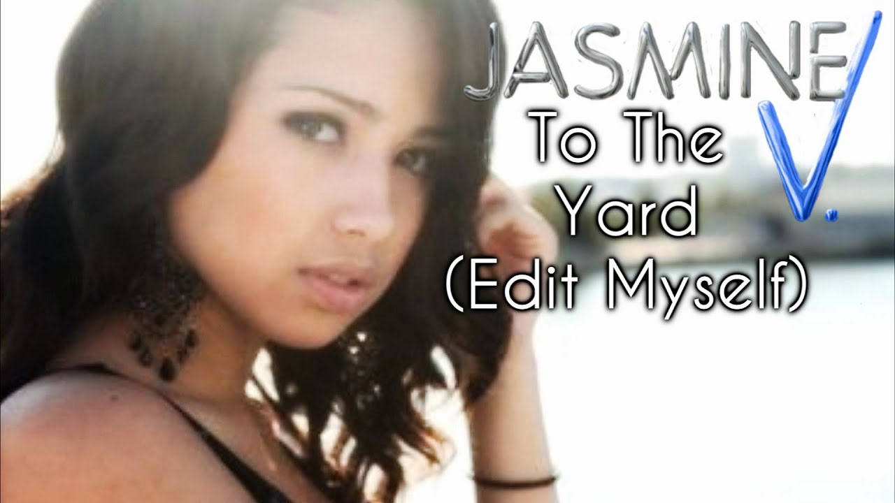 Jasmine Villegas - To The Yard (Edit Myself) HD