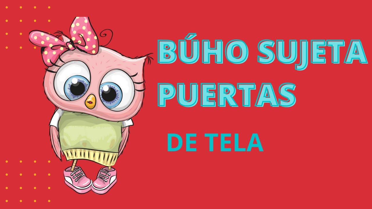 COMO HACER un BÚHO SUJETA PUERTAS//COMO HACER un BÚHO DE TELA.
