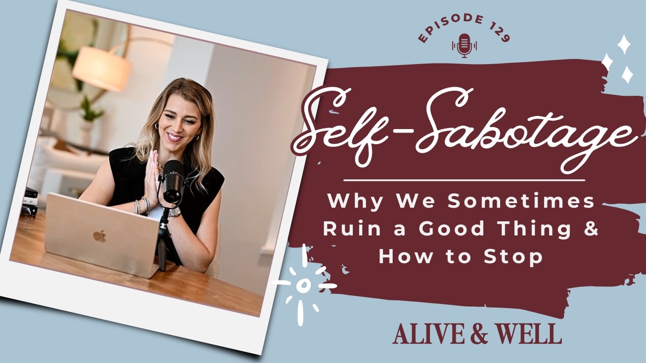 Ever Ruin a Good Thing? Why We Self-Sabotage and What to Do About It