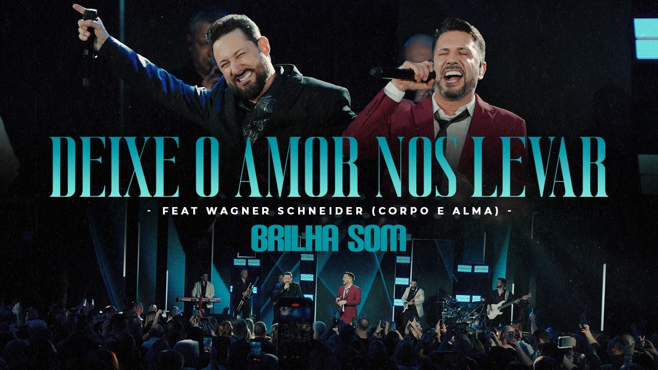 BRILHA SOM - DEIXE O AMOR NOS LEVAR feat. Wagner Schneider @BandaCorpoeAlma  (DVD 35 ANOS)