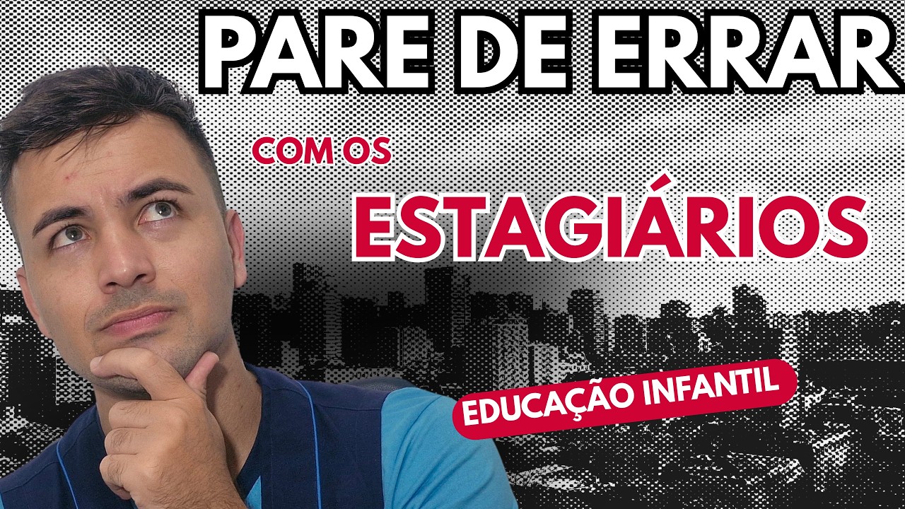 NUNCA COMECE UMA REUNIÃO COM ESTAGIÁRIOS SEM DIZER ISSO! EDUCAÇÃO INFANTIL