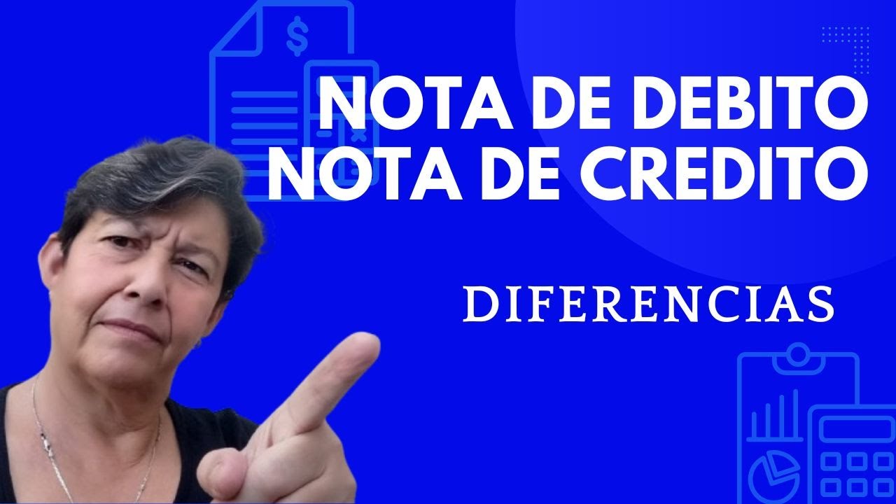 ¿Qué es una nota de crédito y una nota de débito? Aprende fácil