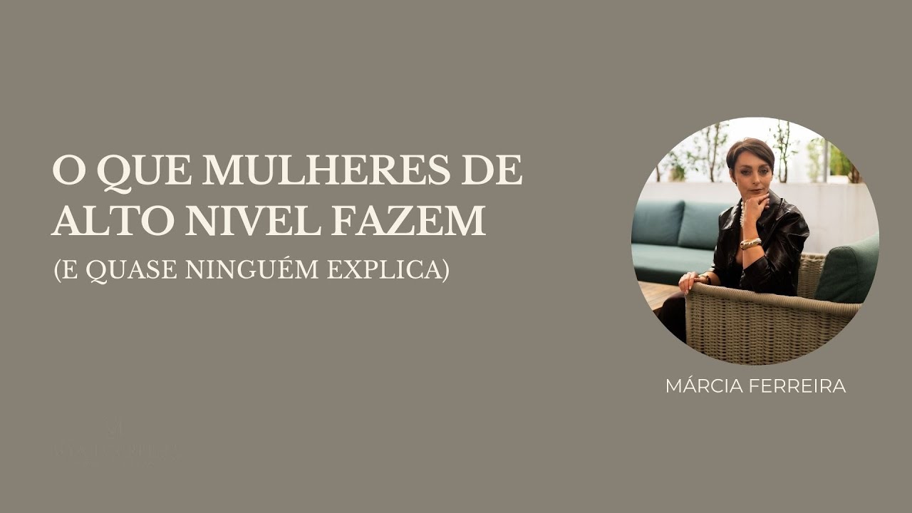 O que mulheres de alto nivel fazem(e quase ninguém explica)