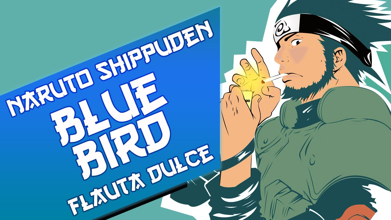 BLUE BIRD - Naruto Shippuden Op 03 - Notas Flauta Dulce