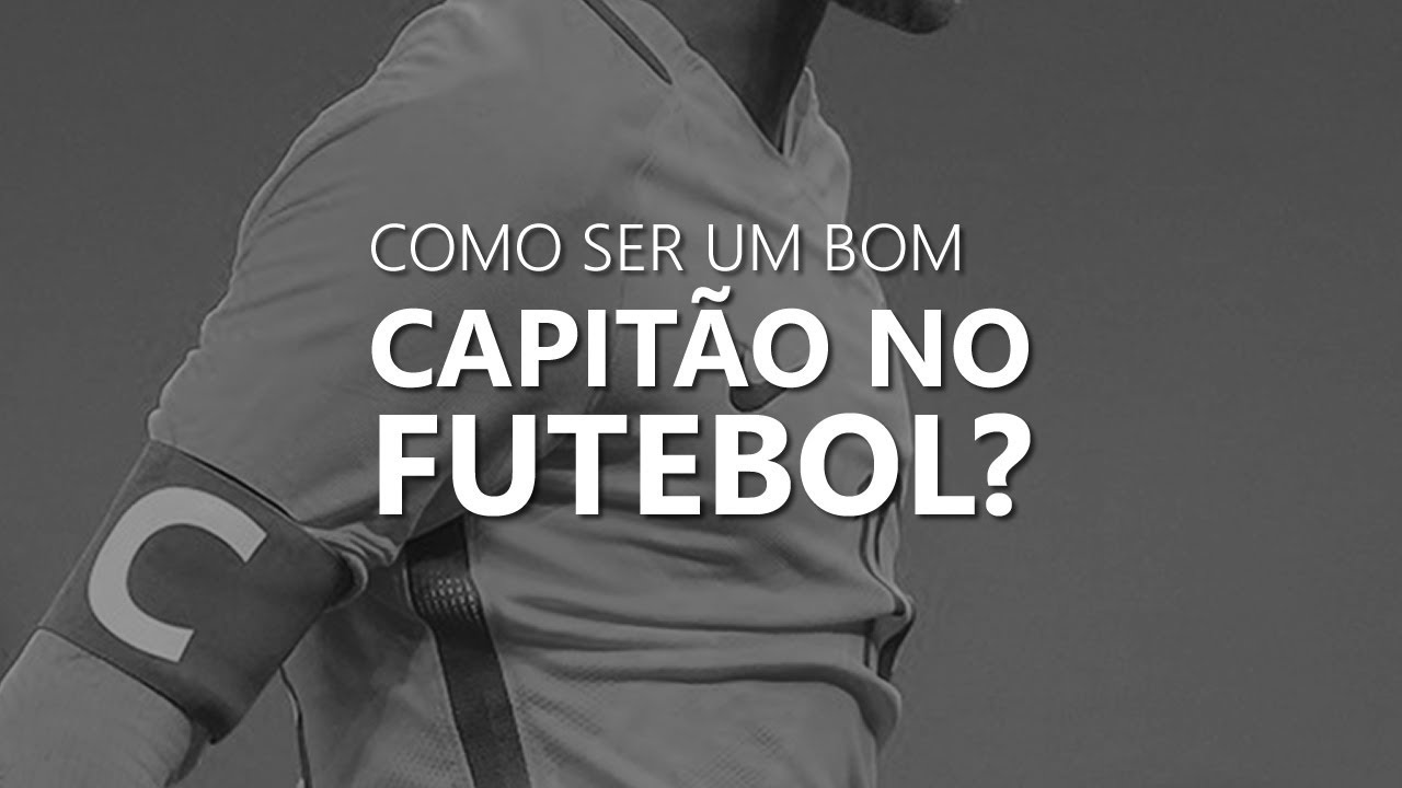 Como ser um Bom Capitão no Futebol? - Tenha Postura de Líder