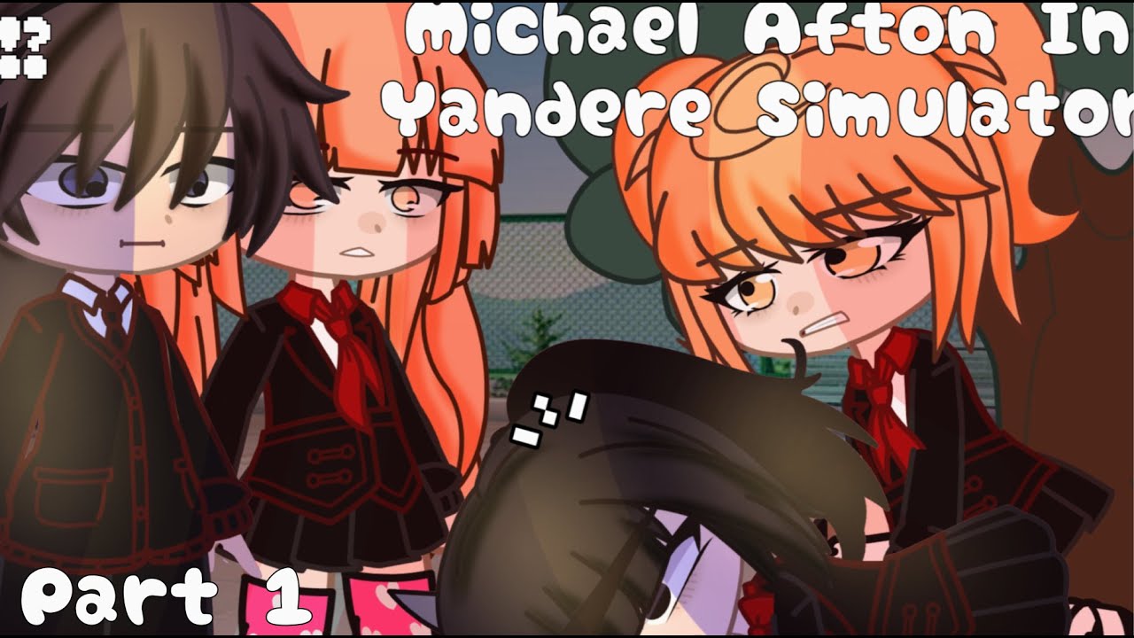 Michael Afton Goes To Yandere Simulator  -Part 1-  II FNAF II