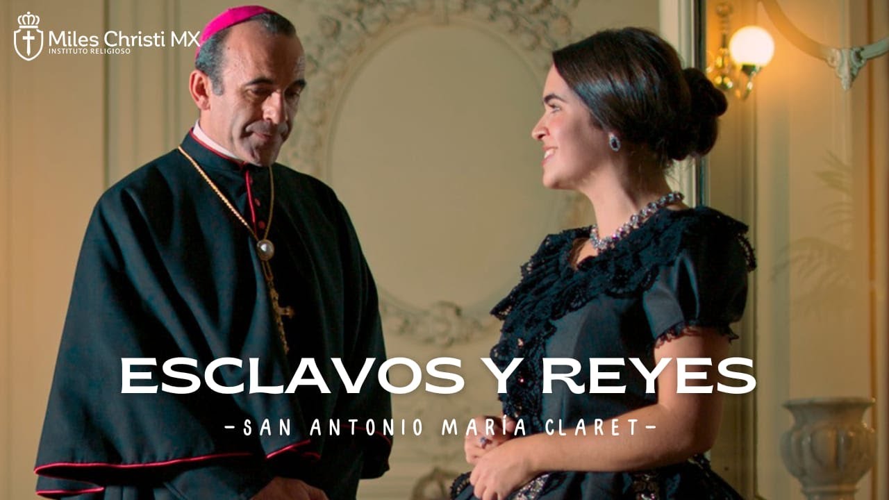 Esclavos y Reyes | Película sobre San Antonio María Claret
