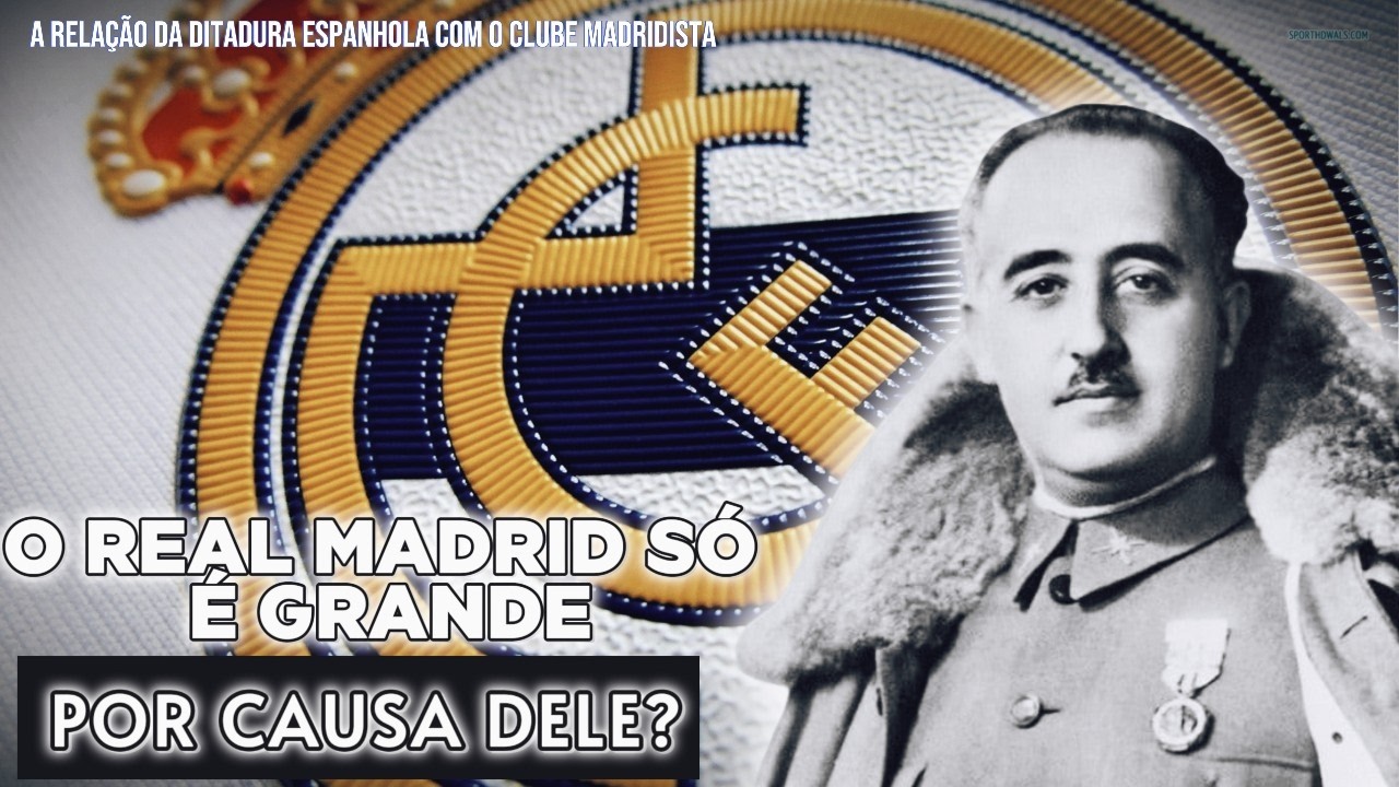 O REAL MADRID e a DITADURA ESPANHOLA de FRANCISCO FRANCO