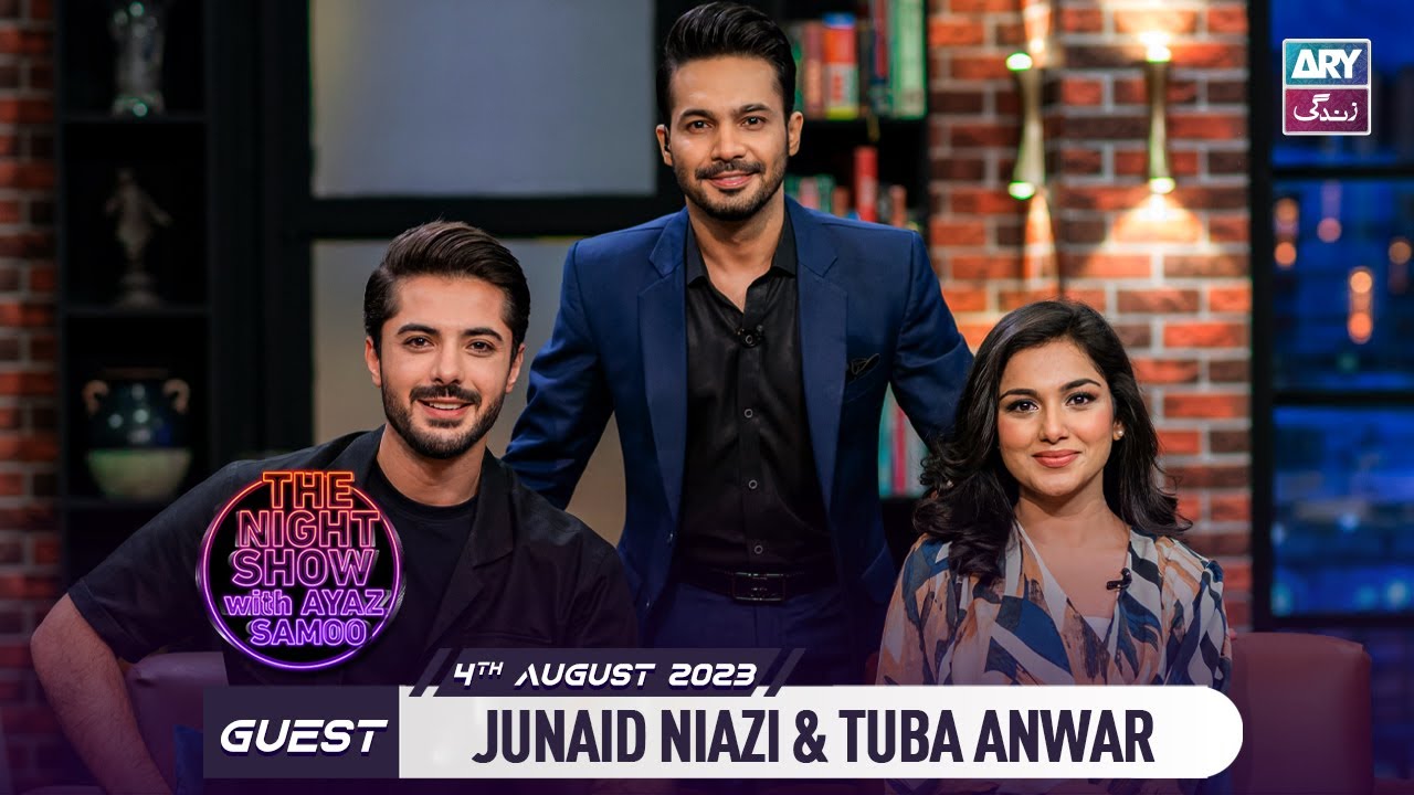 The Night Show with Ayaz Samoo | Junaid Niazi | Tuba Anwar | Episode 50 - 4th August 2023