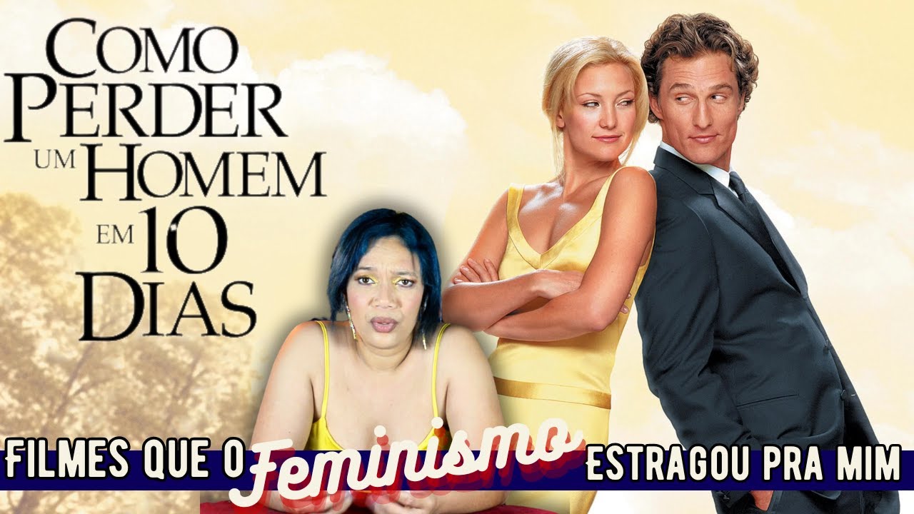 Como perder um homem em 10 dias: O filme que ensina TUDO QUE VOCÊ PRECISA SABER  sobre as mulheres.