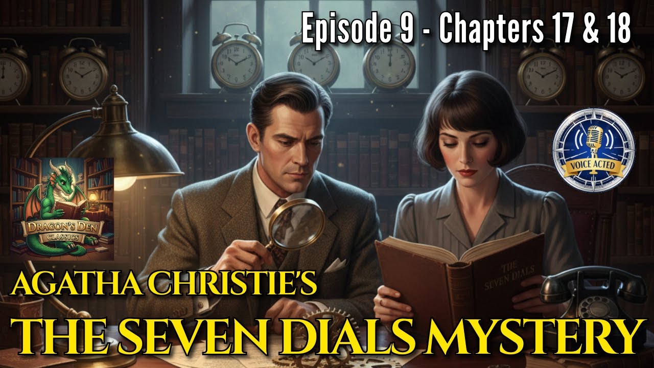 Agatha Christie: The Seven Dials Mystery (Ch. 17-18) - Full Voice Acting by Russ and Ana