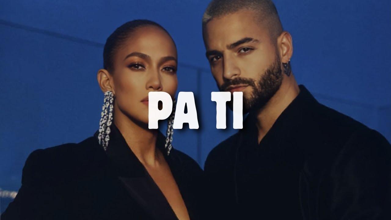 Jennifer Lopez, Maluma - PA TI (Letra) 