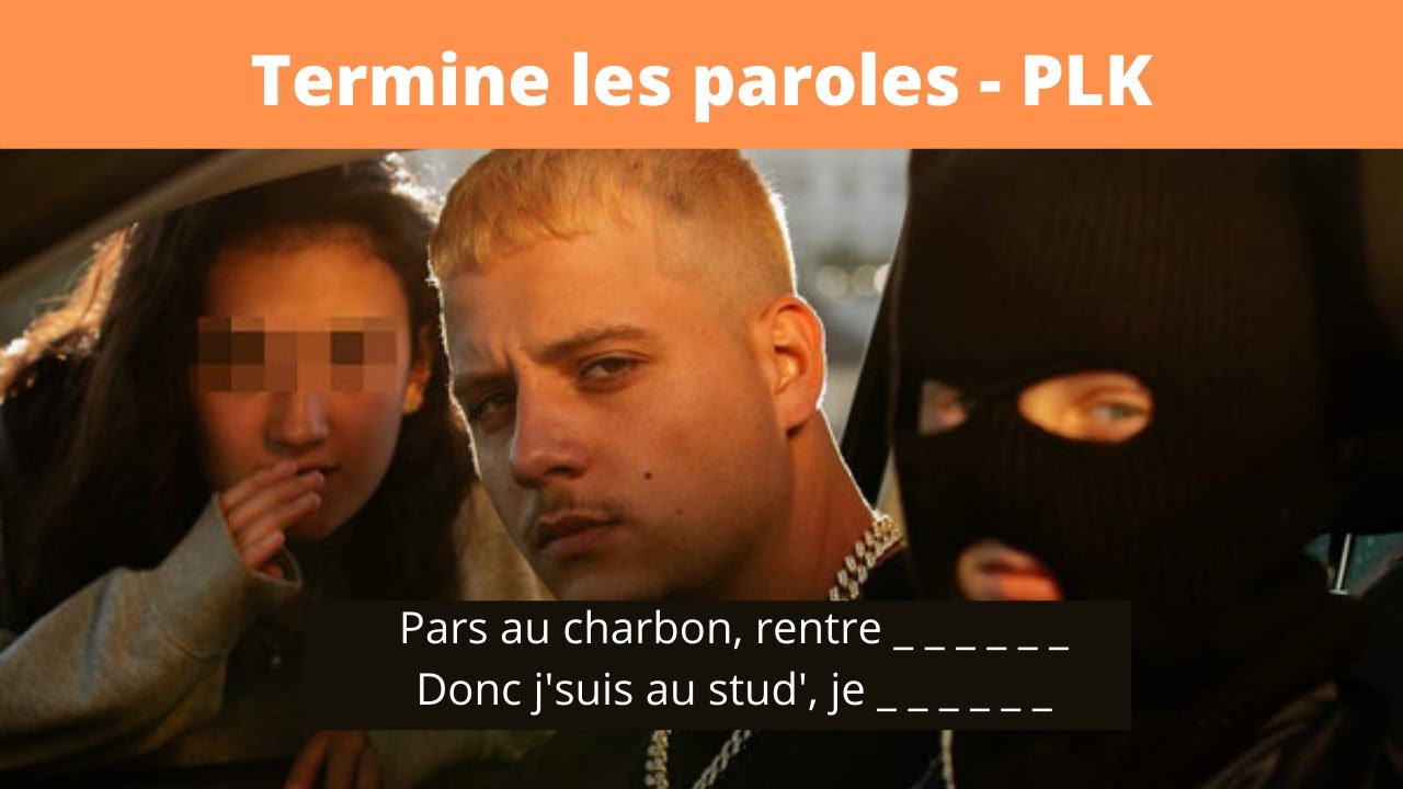 TERMINE LES PAROLES RAP FR - SPÉCIAL PLK