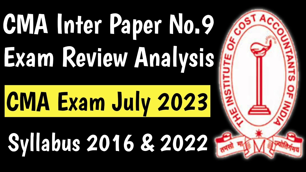 CMA Inter July 2023 Paper 9 Exam Review | CMA Inter Paper Review July 2023 | Paper Comes Tough