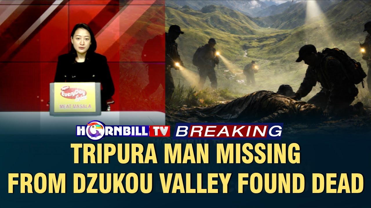 BREAKING: TRIPURA MAN MISSING FROM DZUKOU VALLEY FOUND DEAD