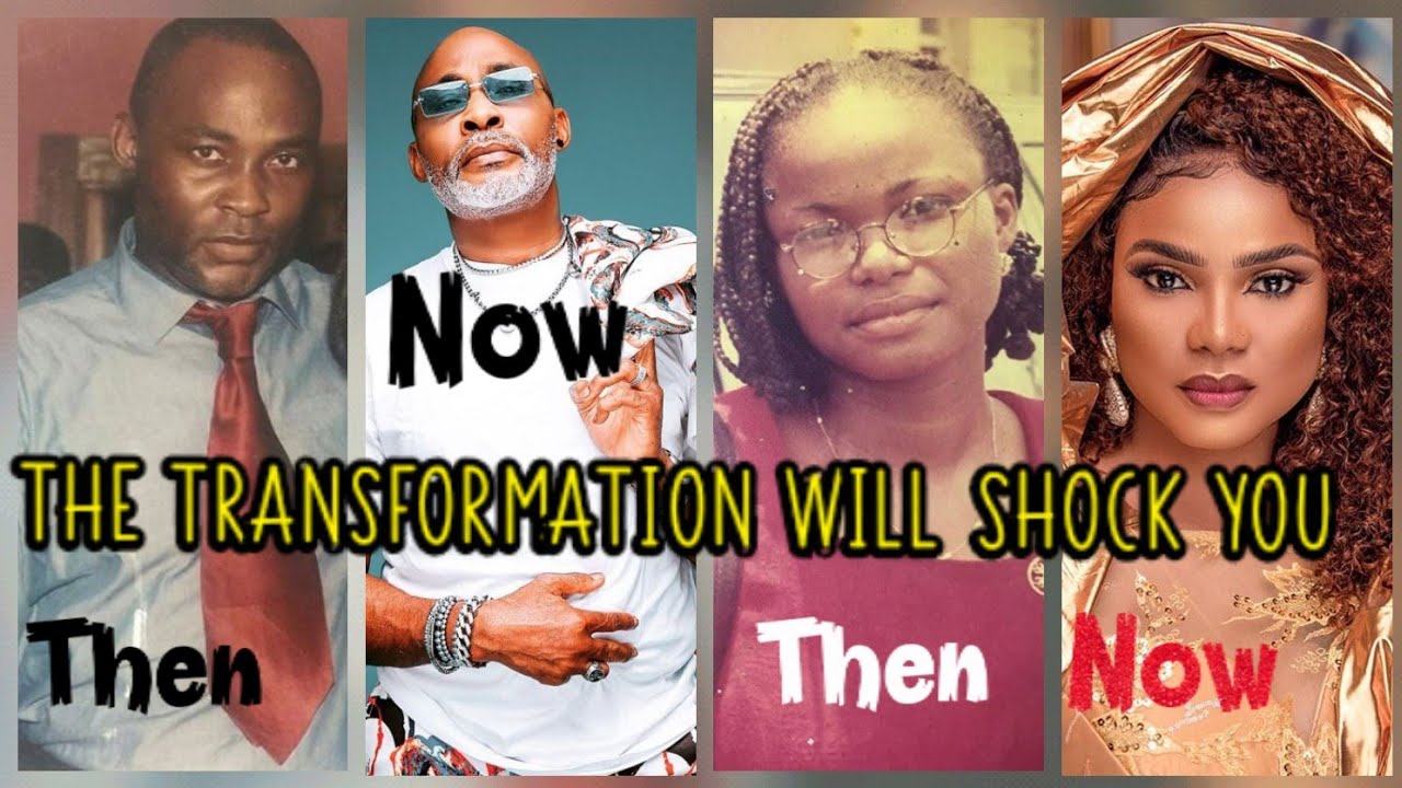 Then & Now Photos of Nigerian Celebrities|The Transformation will wow you.