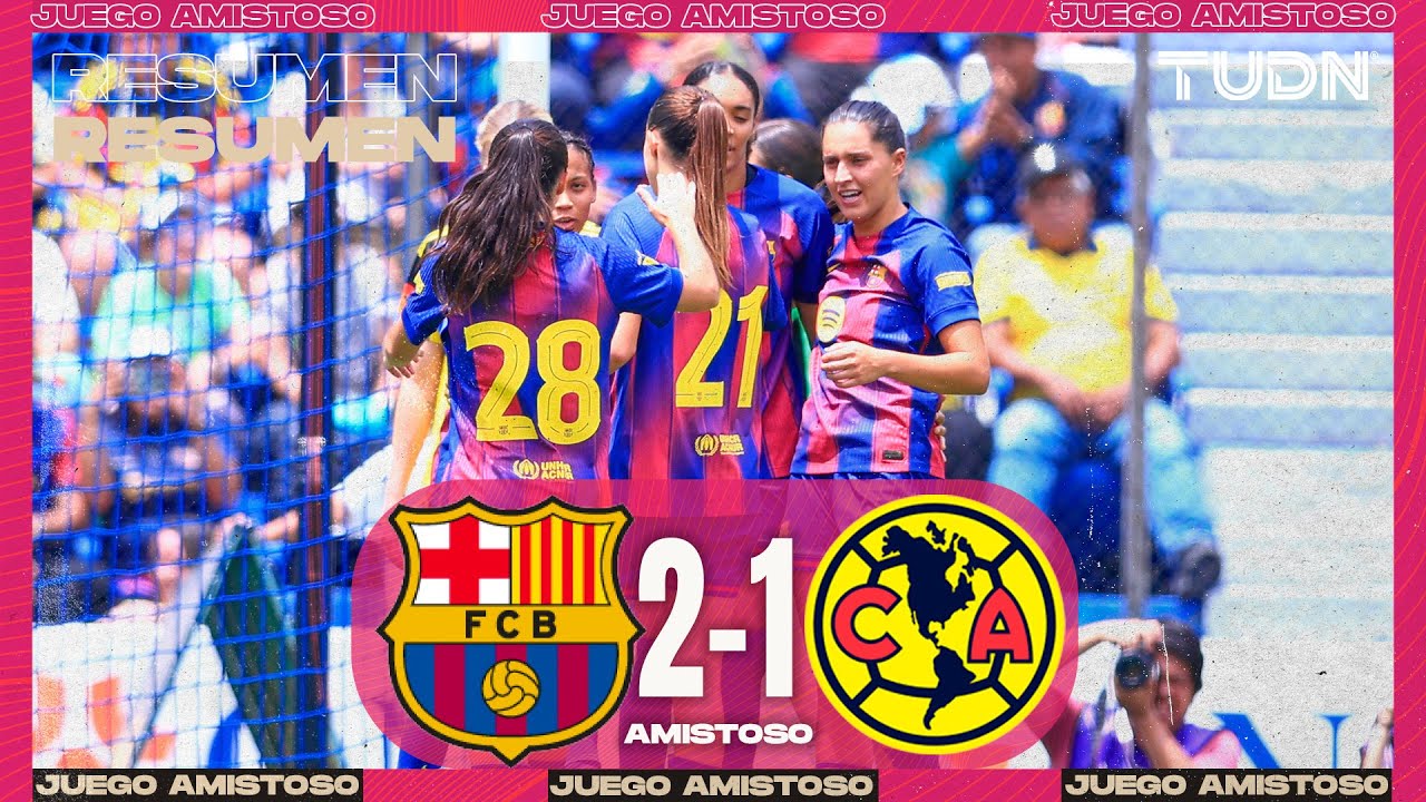 HIGHLIGHTS - Barcelona 2-1 América | Amistoso Internacional - Amistoso 2025 | TUDN
