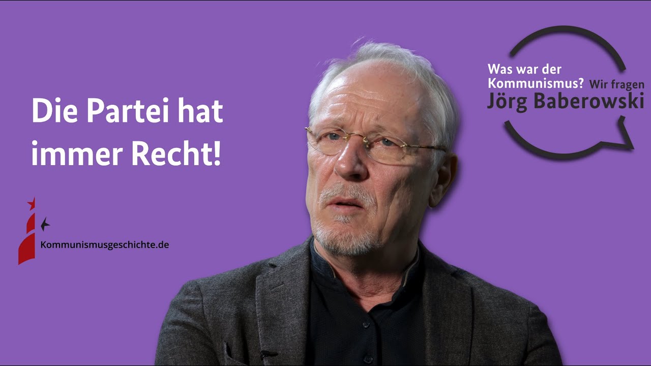 Die Partei hat immer Recht! Was war der Kommunismus? Wir fragen Jörg Baberowski