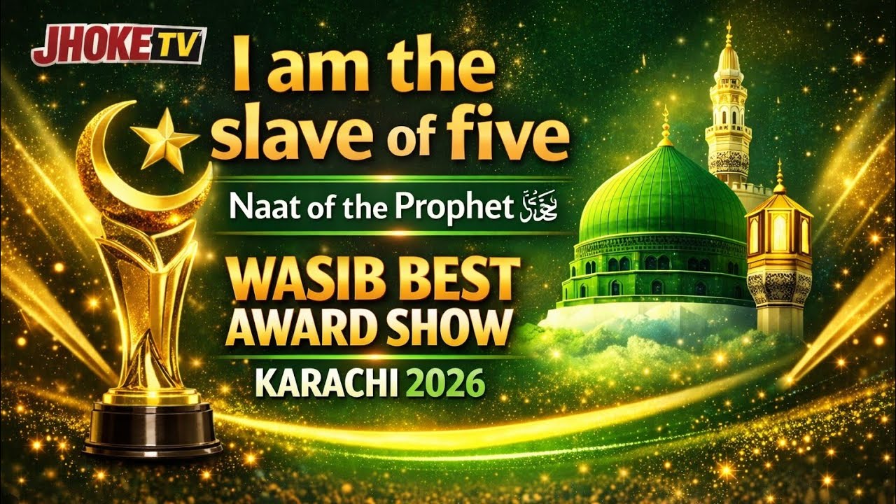 I am the slave of five | Naat of the Prophet ﷺ | Wasib Best Award Show Karachi 2026 Jhoke TV Islamic