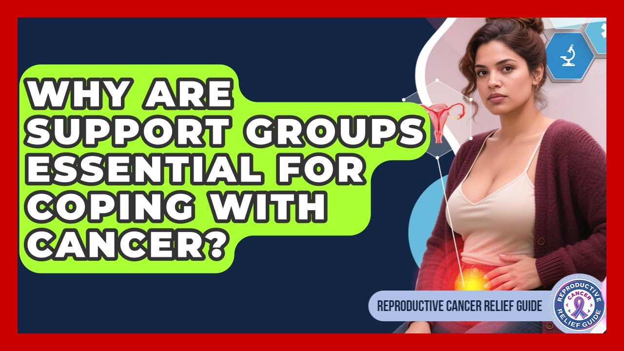 Why Are Support Groups Essential For Coping With Cancer? - Reproductive Cancer Relief Guide
