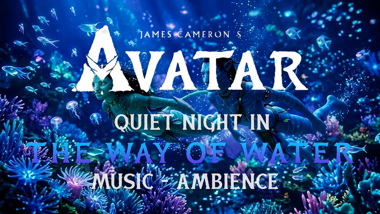AVATAR: THE WAY OF WATER | Oceans Pandora of the Music & Ambience 🌊✨