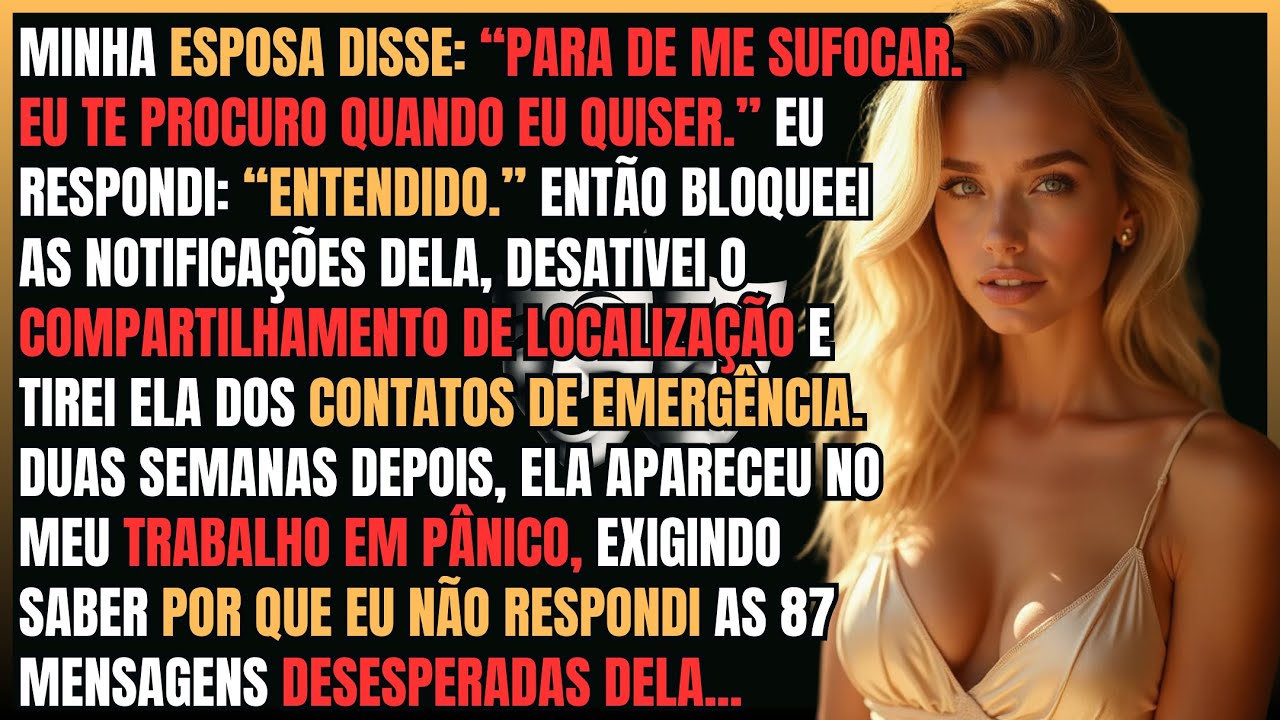 Esposa Exigiu Espaço: Eu Dei Completo… 87 Mensagens Ignoradas Depois Ela Apareceu HISTÉRICA!