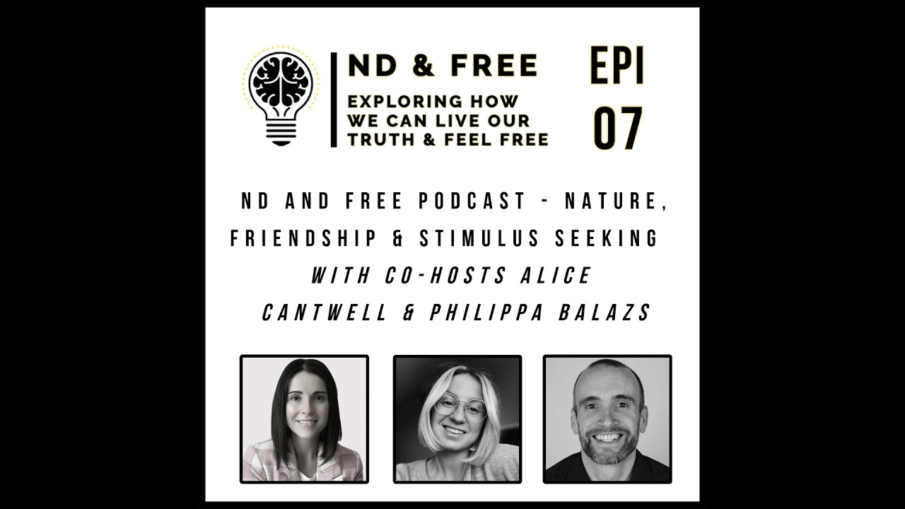 ND Talk Show Epi 7 - Friendship and ND, how nature can help us & how to stop stimulating ourselve...