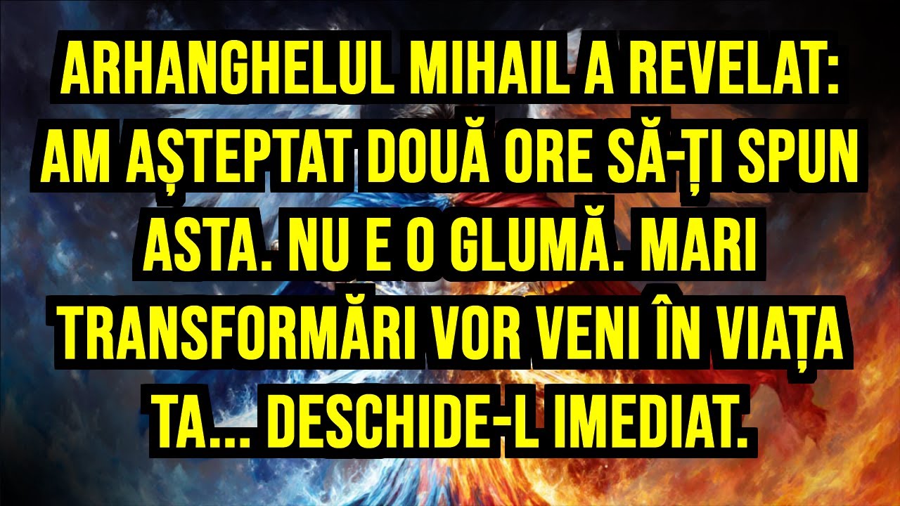 🔥 ARHANGHELUL MIHAIL A REVELAT: AM AȘTEPTAT DOUĂ ORE SĂ-ȚI SPUN ASTA. NU E O GLUMĂ. MARI...