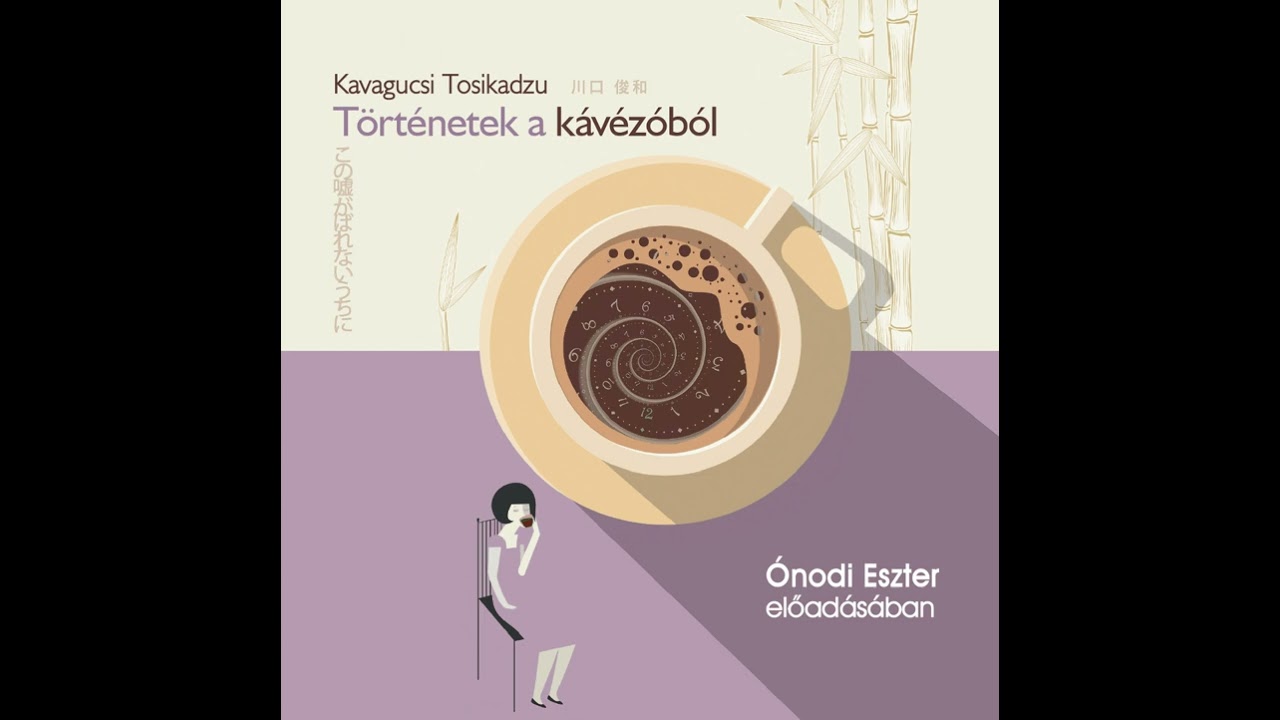 Kavagucsi Tosikadzu: Történetek a kávézóból-Ónodi Eszter előadásában (Szerelmesek)