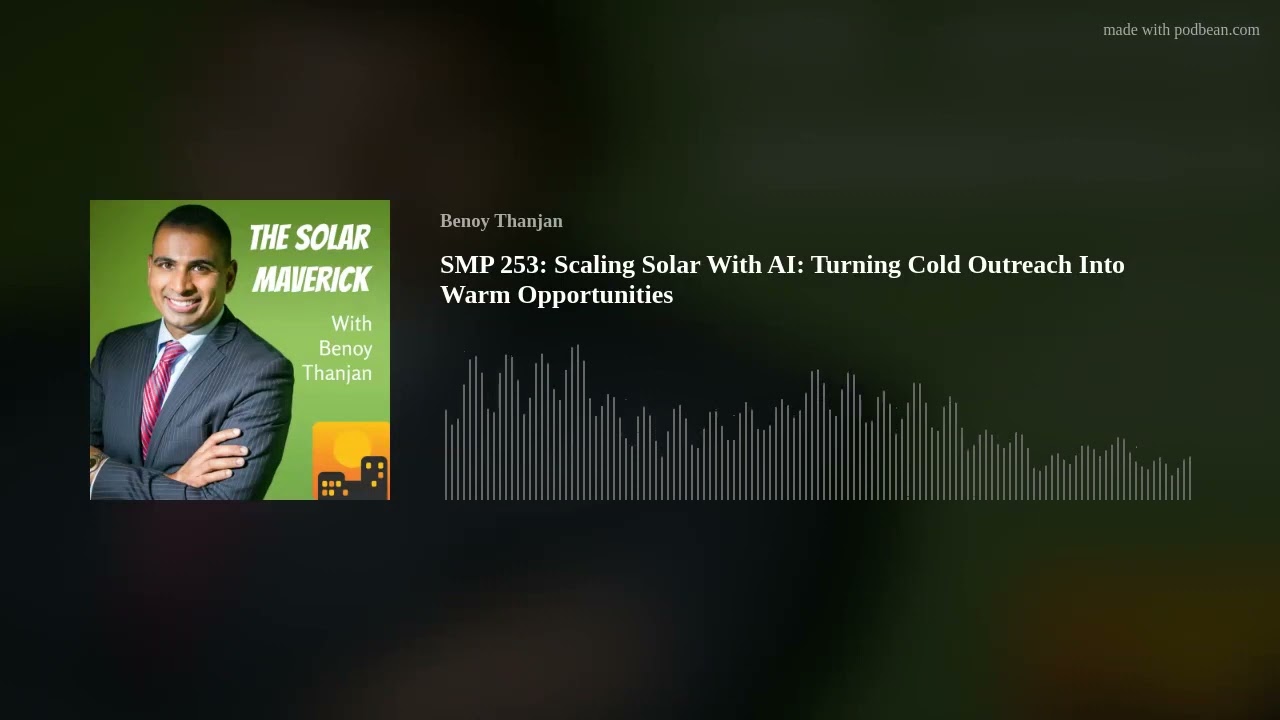 SMP 253:  Scaling Solar With AI: Turning Cold Outreach Into Warm Opportunities