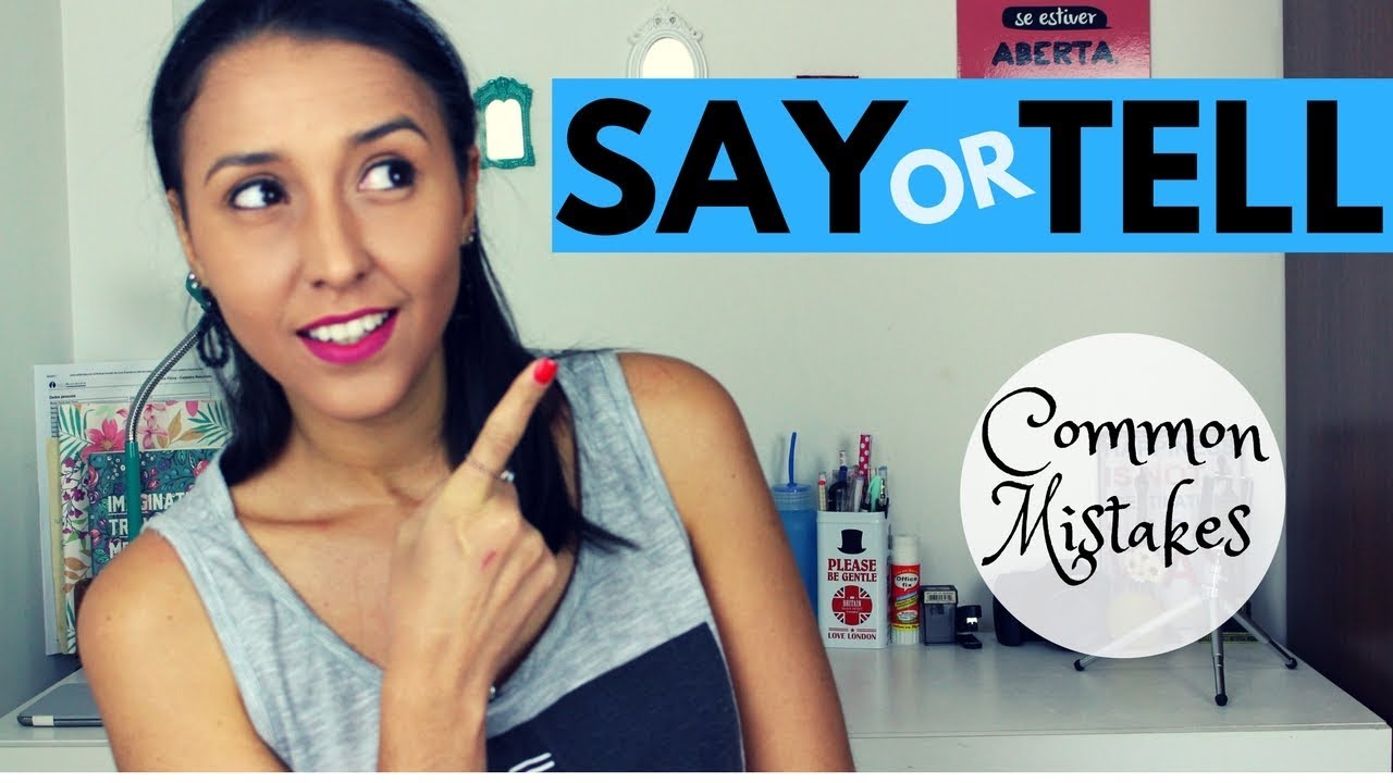 Common Mistakes in English: The Difference Between Say and Tell