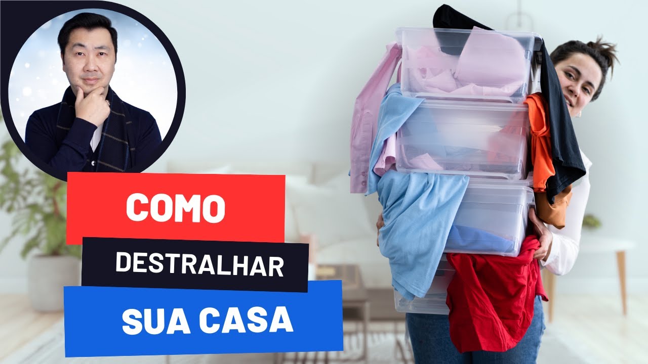As 10 Melhores Dicas para Destralhar a Casa Mais Rápido