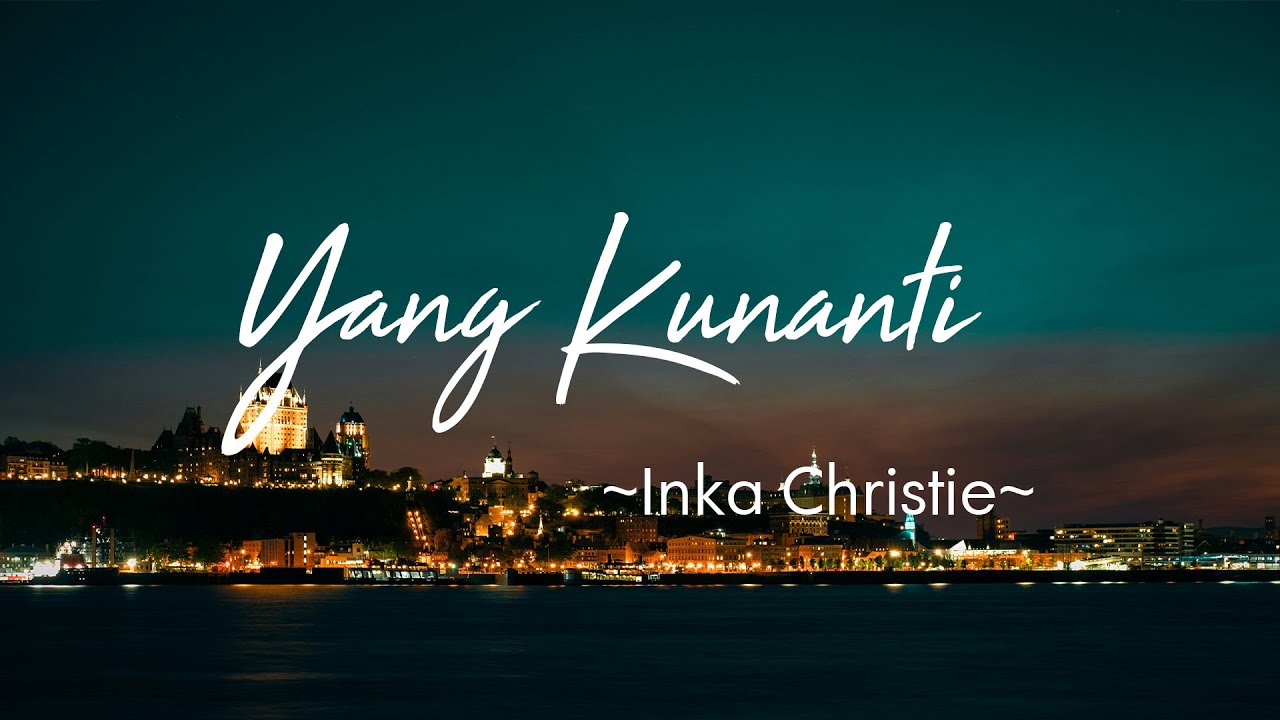 Yang Kunanti - Inka Christie (lirik Lagu) | Lagu Nostalgia Indonesia