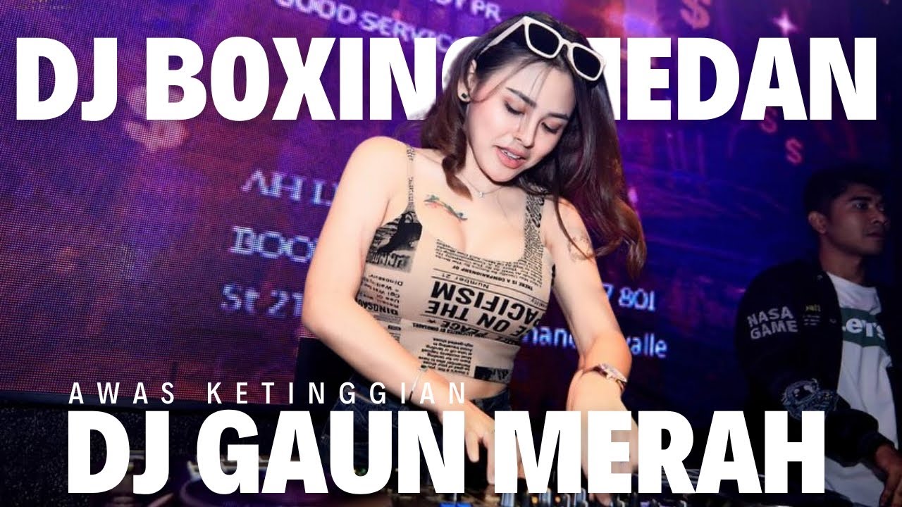 GAUN MERAH BOXING !! DJ BOXING MEDAN SUPER TINGGI FULL BASS TERBARU 2025 !! AWAS KETINGGIAN
